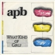 Apb - What Kind Of Girl?